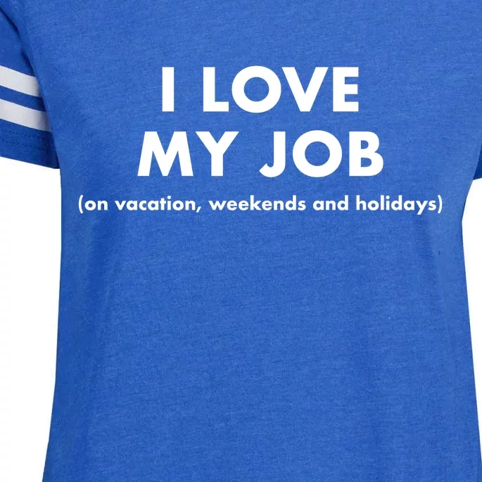 I Love My Job (On Vacation Weekends And Holidays) Enza Ladies Jersey Football T-Shirt