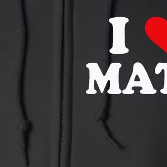 I Love Matt I Heart Matt Ik Hou Van Matt Full Zip Hoodie