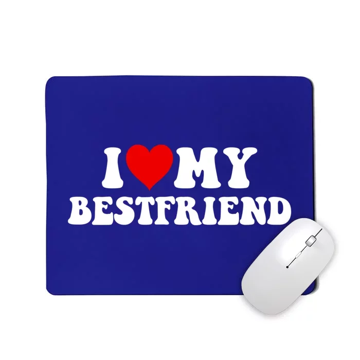 I Love My Bestfriend Best Friend Cute Gift Mousepad