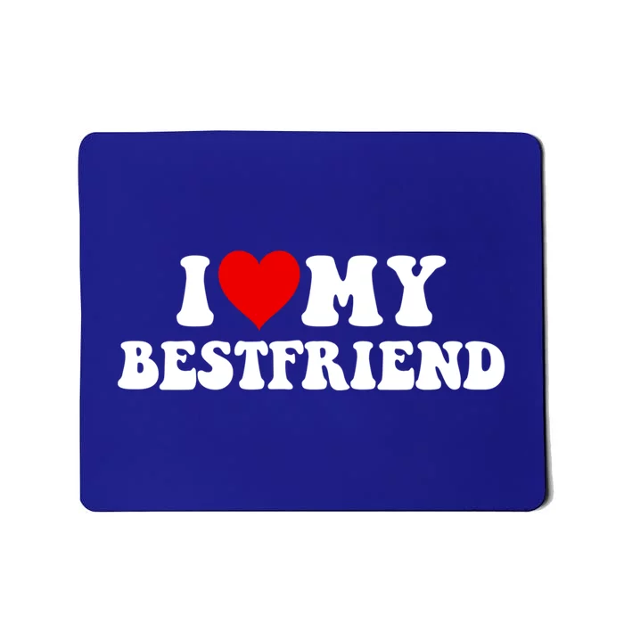 I Love My Bestfriend Best Friend Cute Gift Mousepad