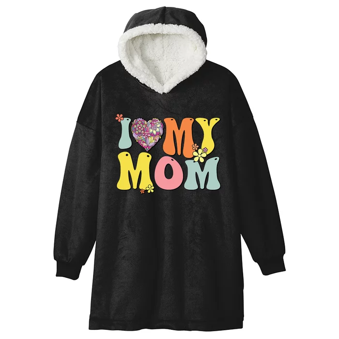 I Love My Mom I Heart My Mom Groovy Mother's day Hooded Wearable Blanket