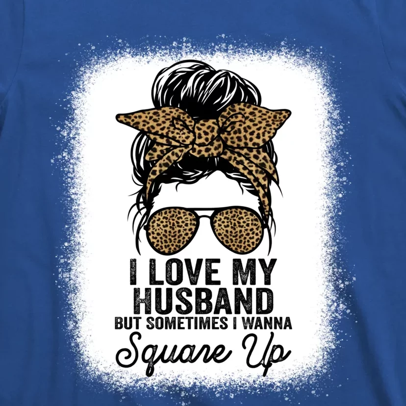 I Love My Husband But Sometimes I Wanna Square Up Funny Joke Cool Gift T-Shirt