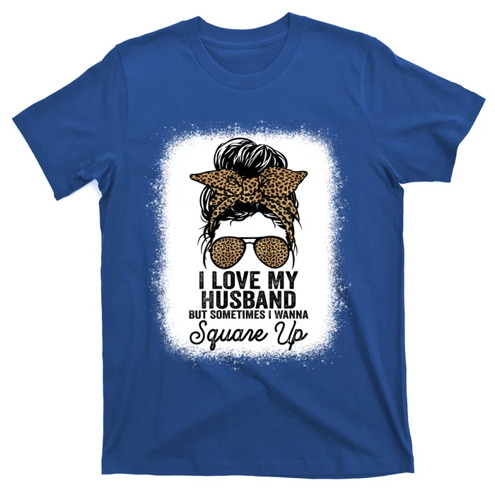 I Love My Husband But Sometimes I Wanna Square Up Funny Joke Cool Gift T-Shirt