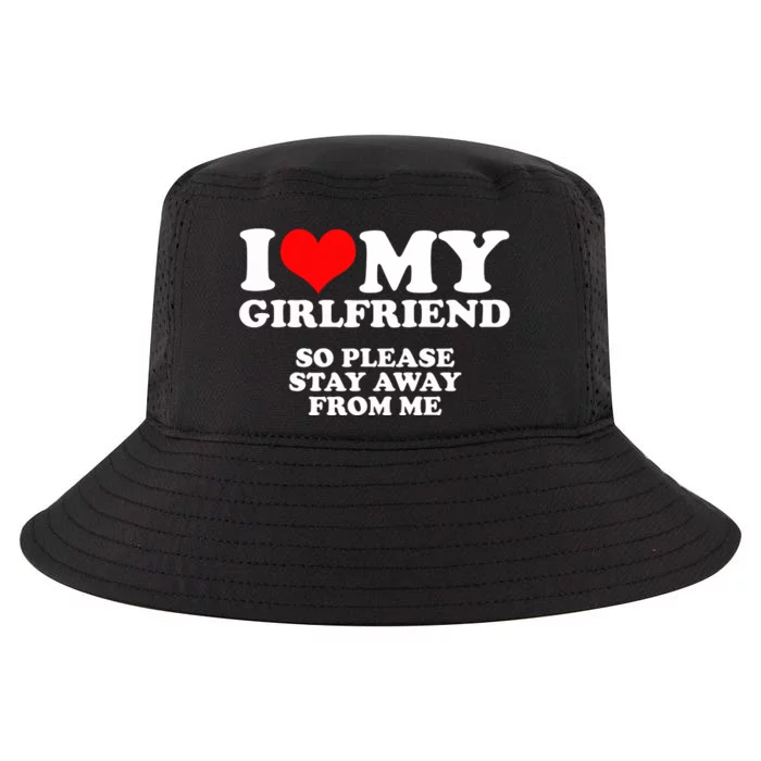 I Love My Girlfriend So Please Stay Away From Me Cool Comfort Performance Bucket Hat