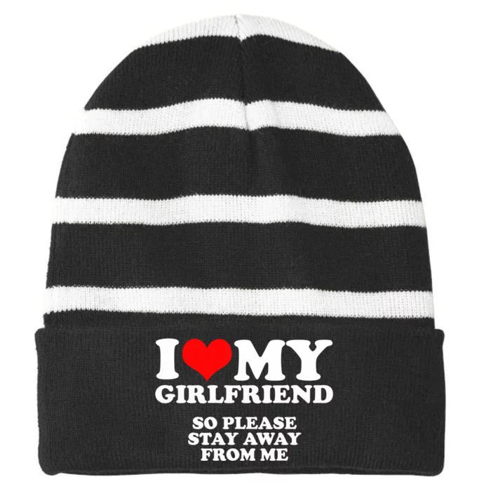 I Love My Girlfriend So Please Stay Away From Me Striped Beanie with Solid Band