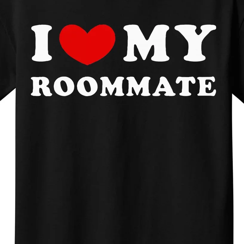 I Love My Roommate I Heart My Roommate Kids T-Shirt