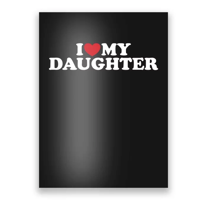 I Love My Daughter Poster