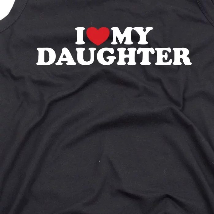 I Love My Daughter Tank Top