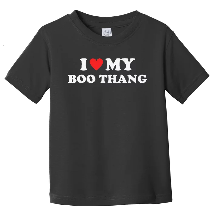 I Love My Boo Thang I Heart Boo Thang Toddler T-Shirt