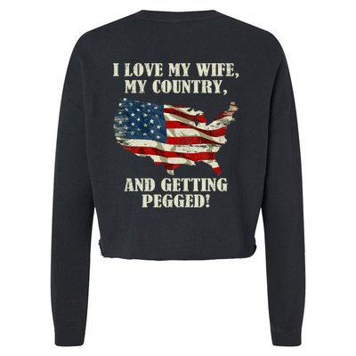 I LOVE MY WIFE MY COUNTRY AND GETTING PEGGED! Cropped Pullover Crew