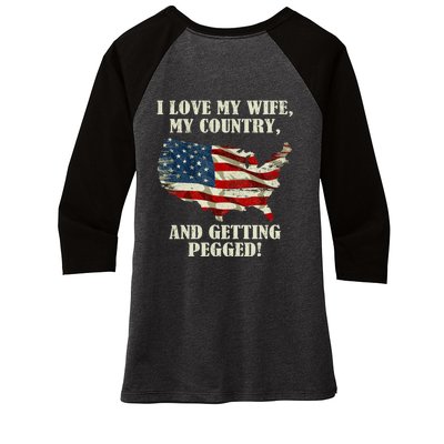 I LOVE MY WIFE MY COUNTRY AND GETTING PEGGED! Women's Tri-Blend 3/4-Sleeve Raglan Shirt