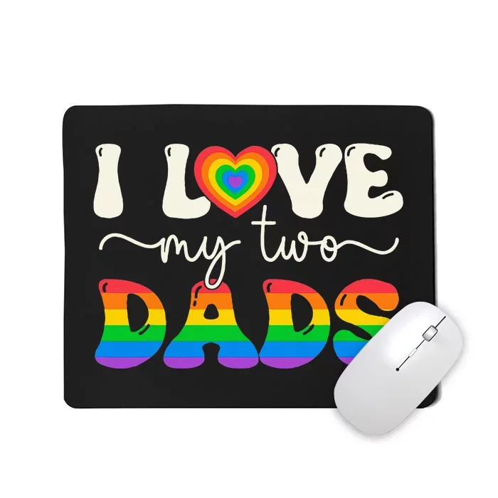 I Love My Two Dads Lesbian Gay Groovy Lgbt Queer Mousepad