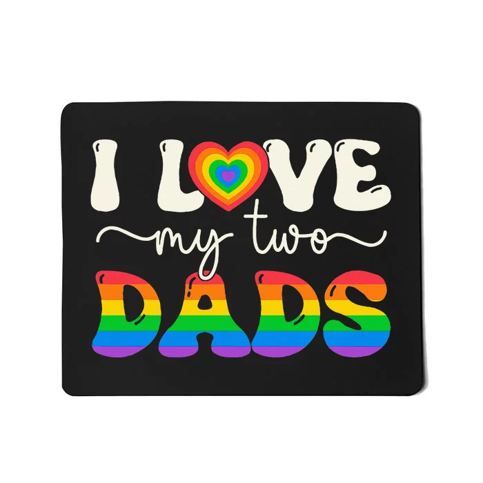 I Love My Two Dads Lesbian Gay Groovy Lgbt Queer Mousepad