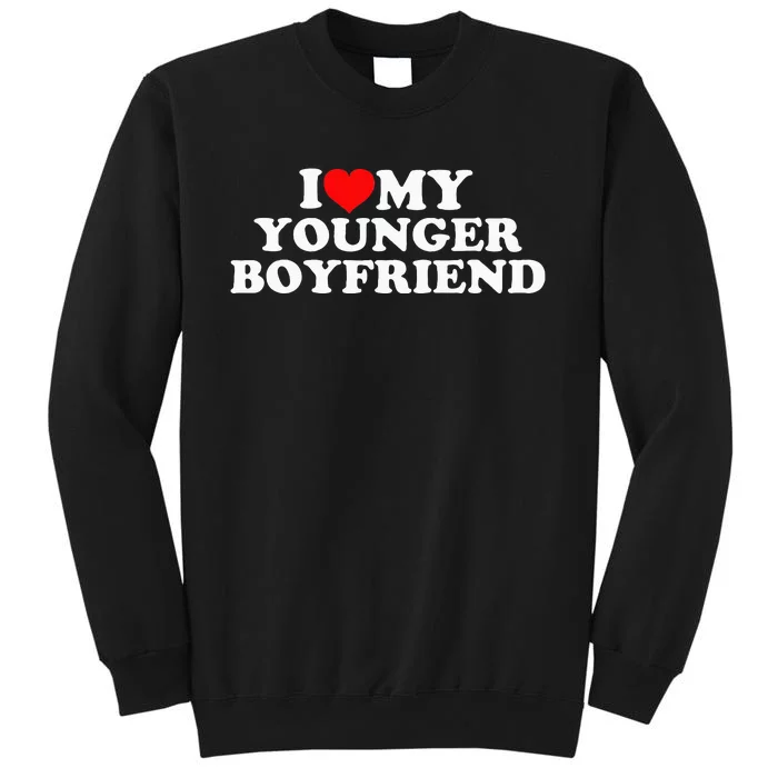 I Love My Younger Boyfriend Sweatshirt