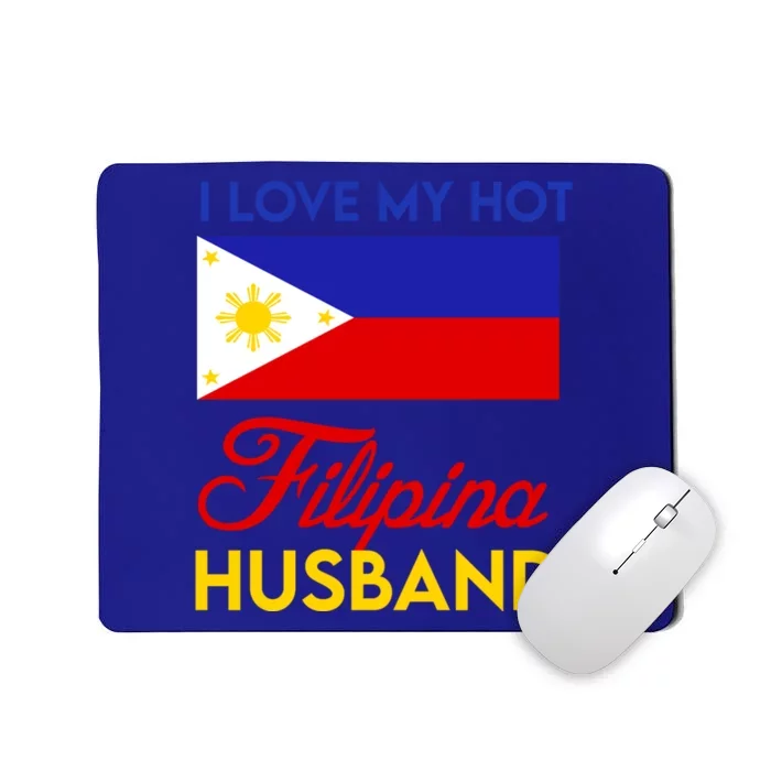 I Love My Hot Filipino Husband Gift Filipino Pride Map Flag Gift Mousepad