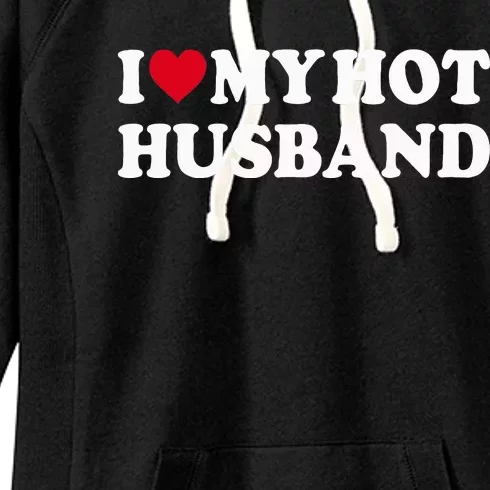 I Love My Hot Husband Women's Fleece Hoodie