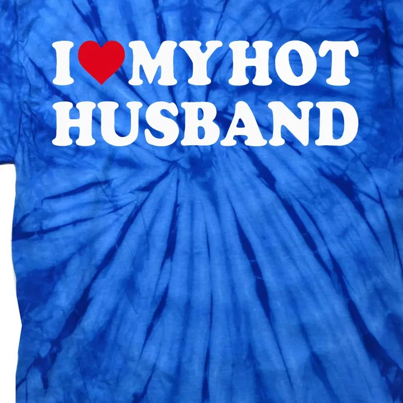 I Love My Hot Husband Tie-Dye T-Shirt