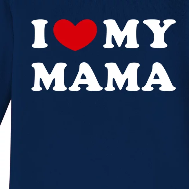 I Love My Mama I Heart My Mama Gift Baby Long Sleeve Bodysuit