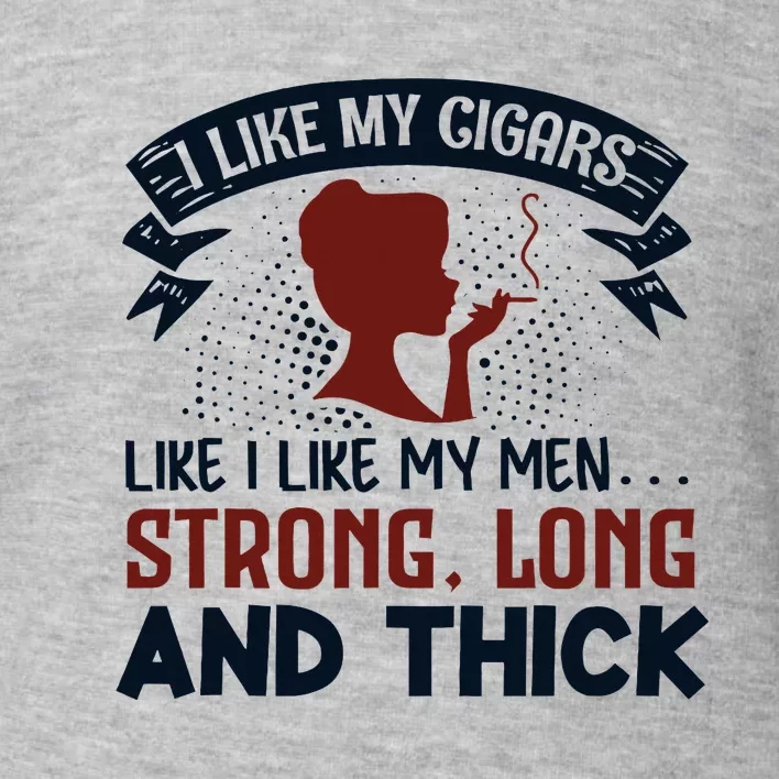 I Like My Cigar Like I Like My Funny Toddler Sweatshirt