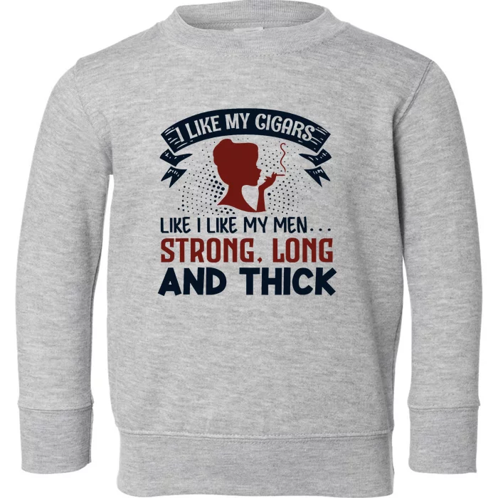 I Like My Cigar Like I Like My Funny Toddler Sweatshirt