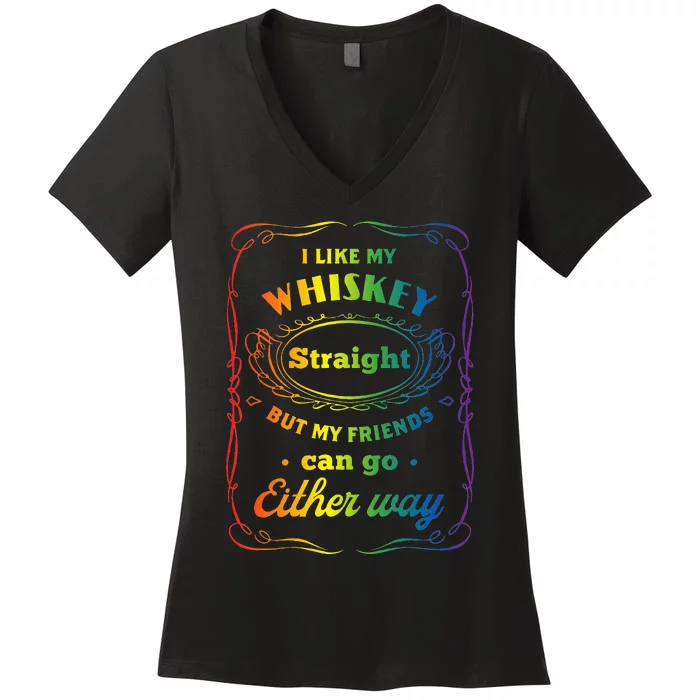 I Like My Whiskey Straight But My Friends Can Go Either Way Women's V-Neck T-Shirt