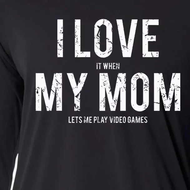 I love my mom Funny sarcastic video games gift Cooling Performance Long Sleeve Crew