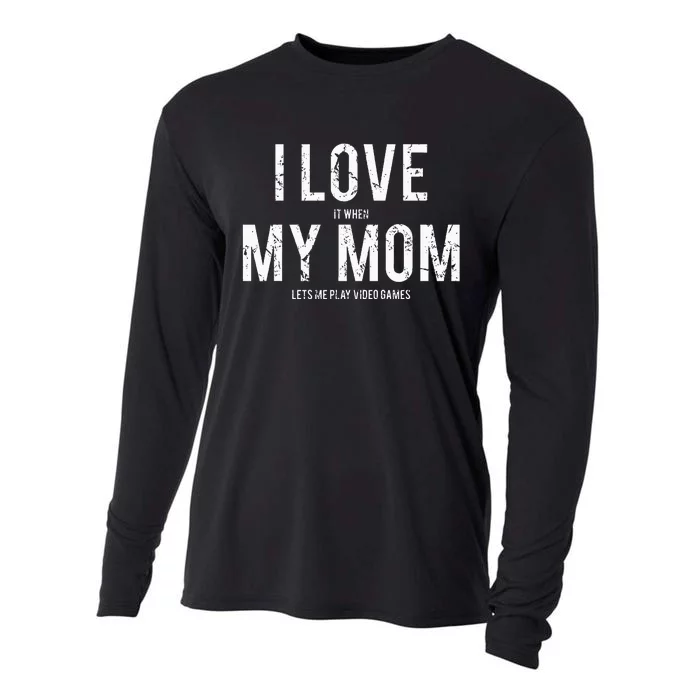 I love my mom Funny sarcastic video games gift Cooling Performance Long Sleeve Crew