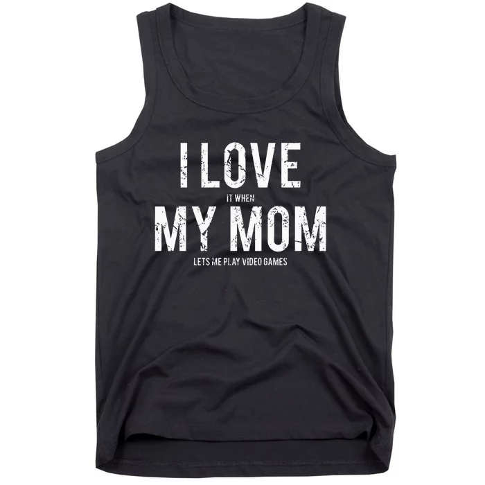 I love my mom Funny sarcastic video games gift Tank Top