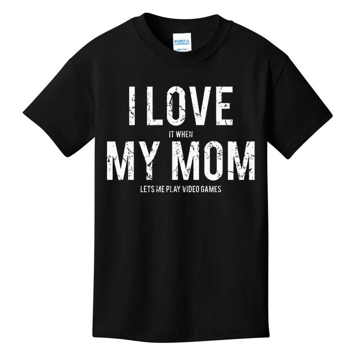 I love my mom Funny sarcastic video games gift Kids T-Shirt