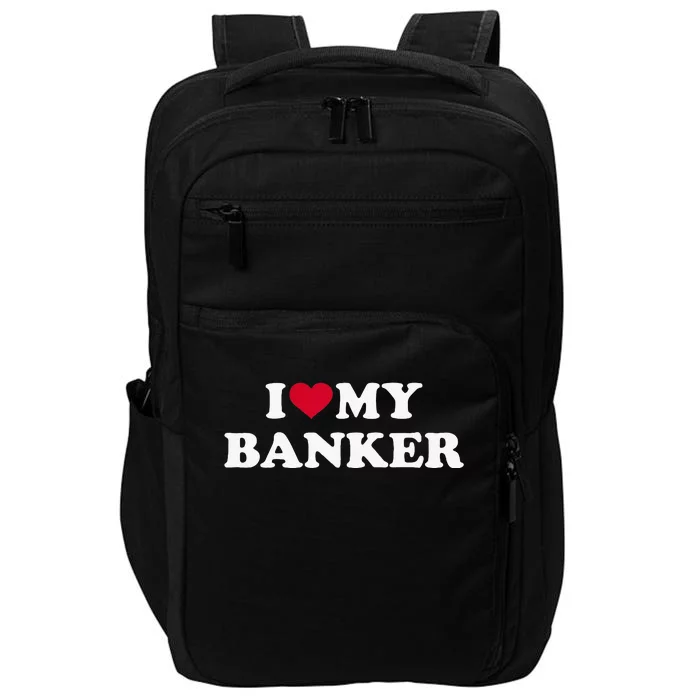 I Love My Banker Impact Tech Backpack