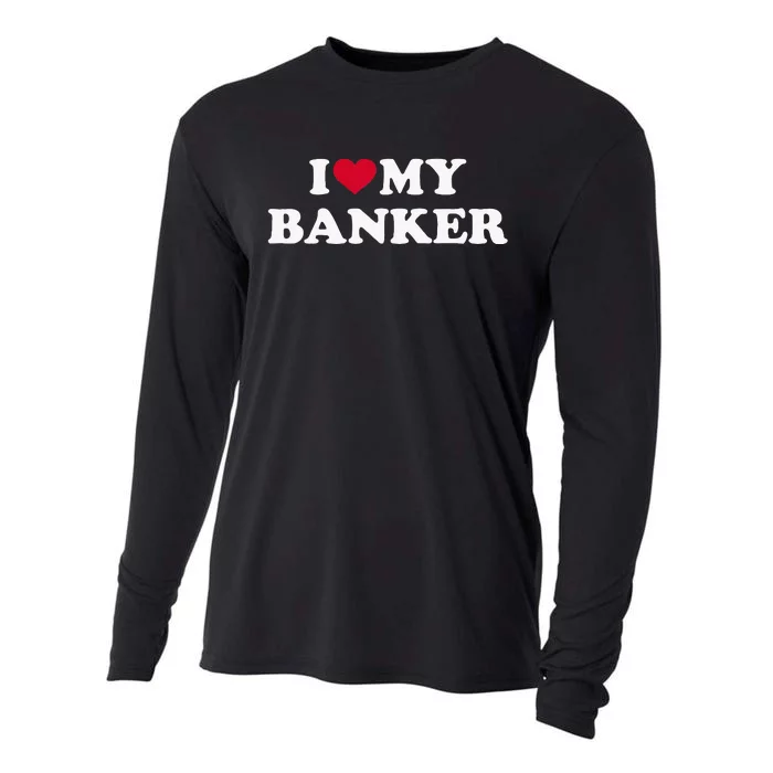 I Love My Banker Cooling Performance Long Sleeve Crew