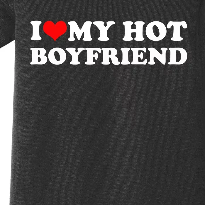 I Love My Hot Boyfriend Baby Bodysuit