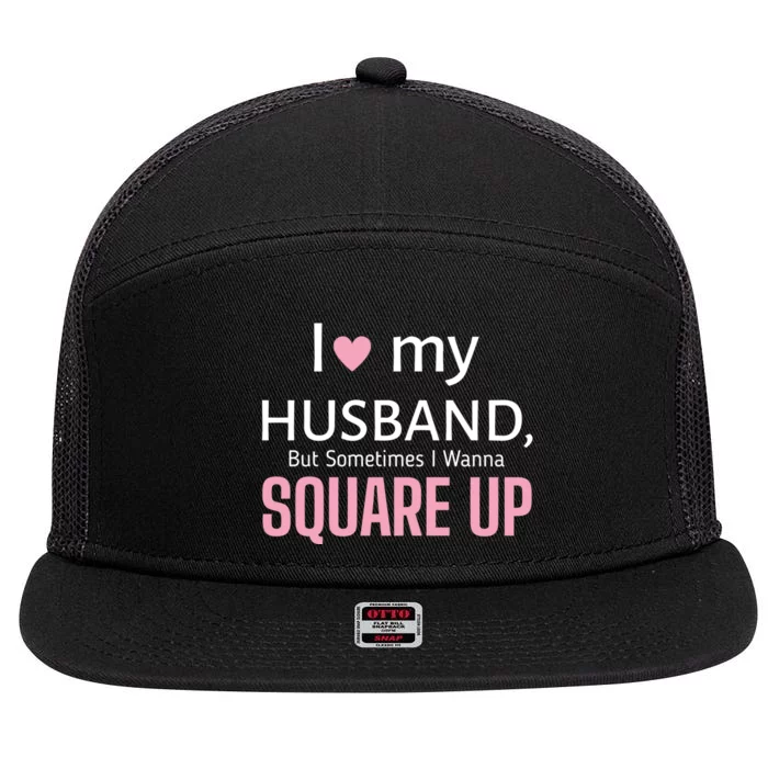 I Love My Husband But Sometimes I Wanna Square Up 7 Panel Mesh Trucker Snapback Hat