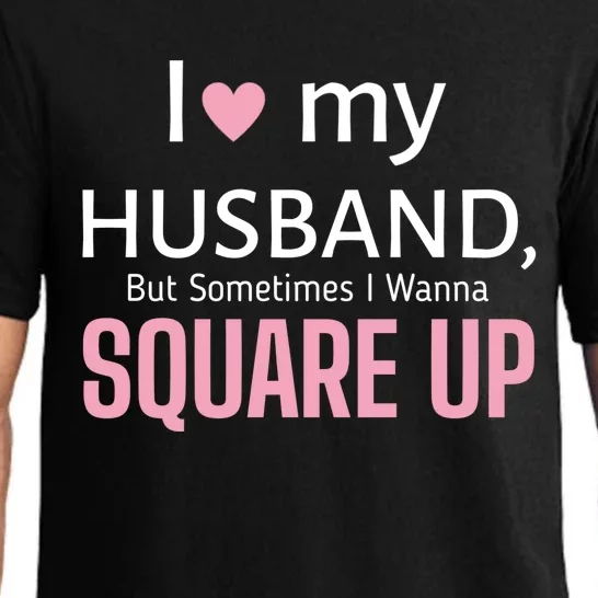 I Love My Husband But Sometimes I Wanna Square Up Pajama Set