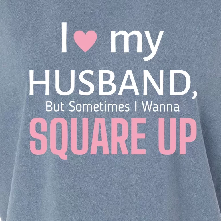 I Love My Husband But Sometimes I Wanna Square Up Garment-Dyed Women's Muscle Tee