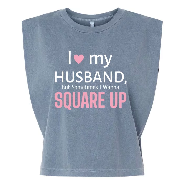 I Love My Husband But Sometimes I Wanna Square Up Garment-Dyed Women's Muscle Tee