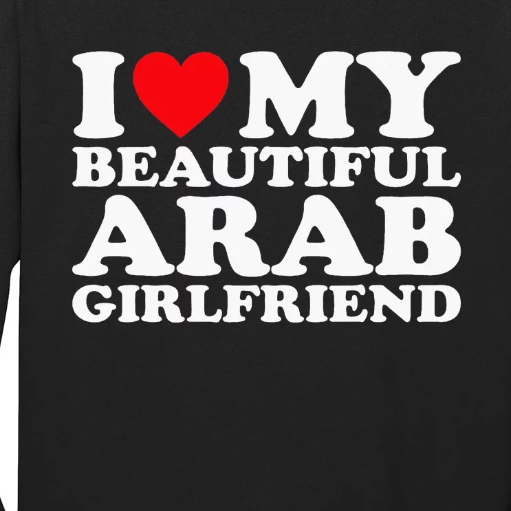 I Love My Beautiful Arab Girlfriend Gf Long Sleeve Shirt