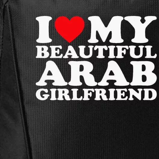 I Love My Beautiful Arab Girlfriend Gf City Backpack