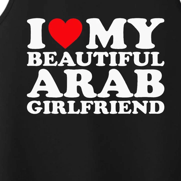 I Love My Beautiful Arab Girlfriend Gf Performance Tank