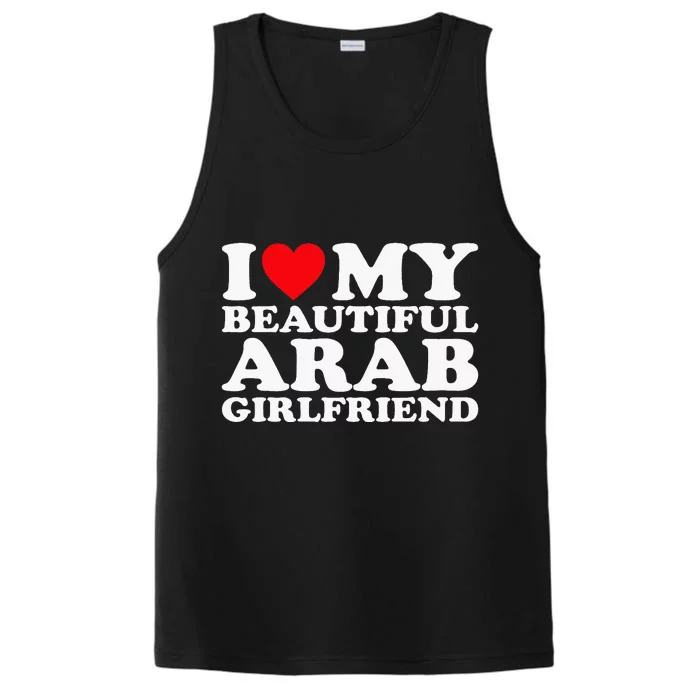 I Love My Beautiful Arab Girlfriend Gf Performance Tank