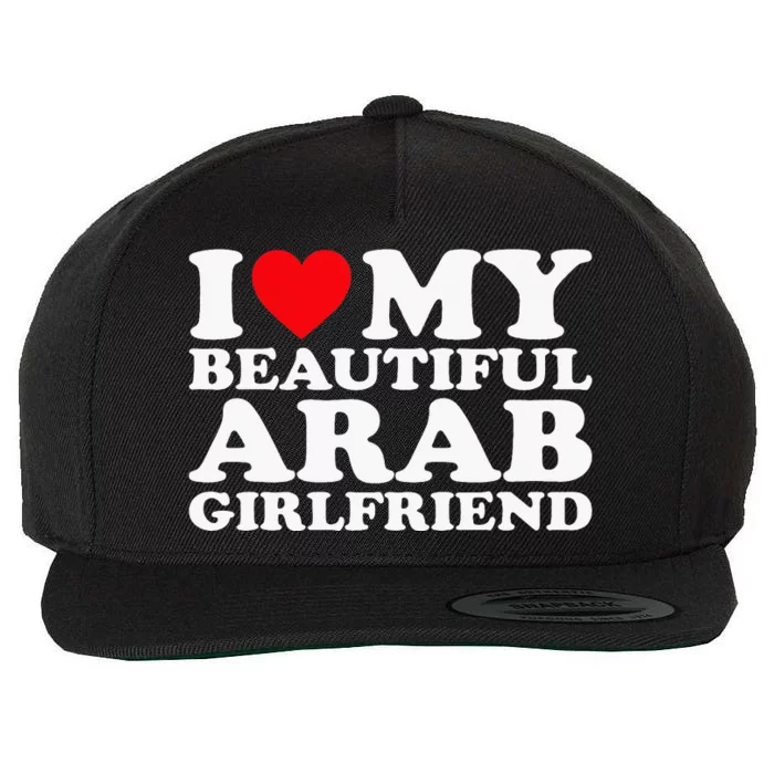 I Love My Beautiful Arab Girlfriend Gf Wool Snapback Cap