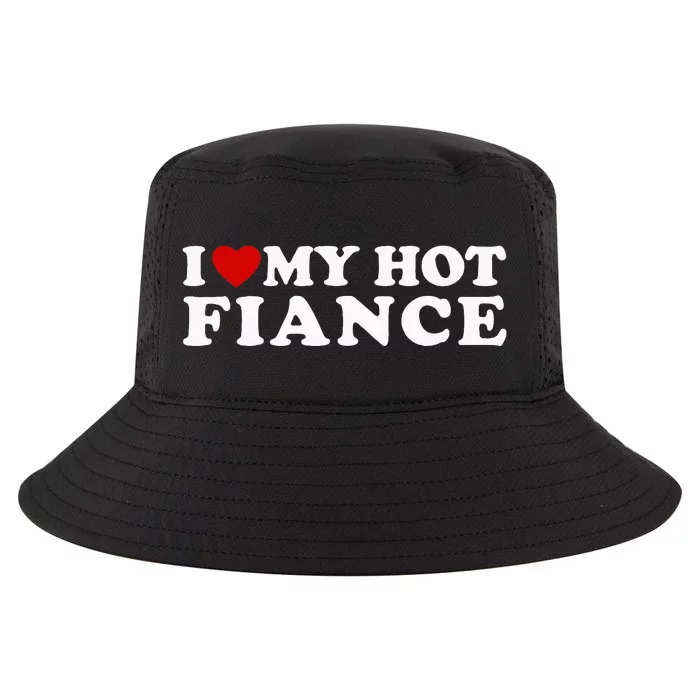 I Love My Hot Fiance Cool Comfort Performance Bucket Hat