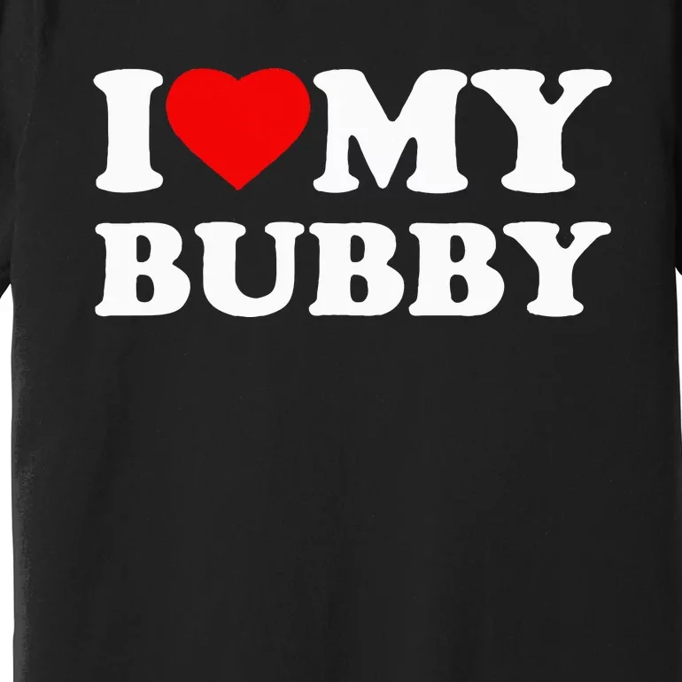 I Love My Bubby Heart Premium T-Shirt