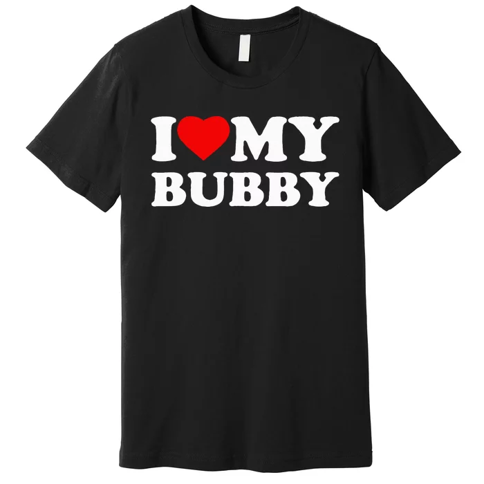 I Love My Bubby Heart Premium T-Shirt