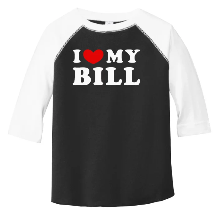 I Love My Bill Toddler Fine Jersey T-Shirt