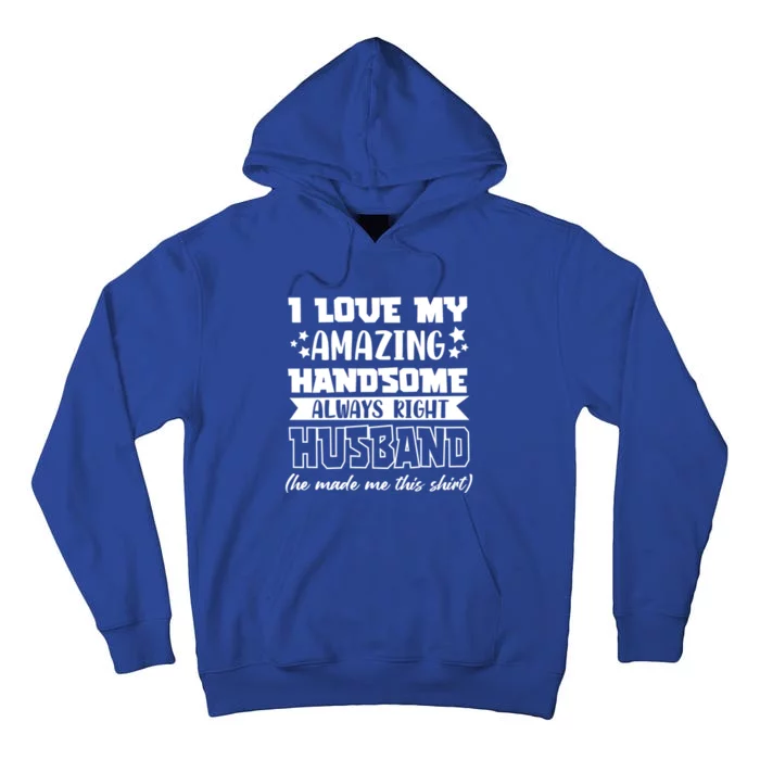 I Love My Amazing Handsome Always Right Husband Valentines Gift Tall Hoodie