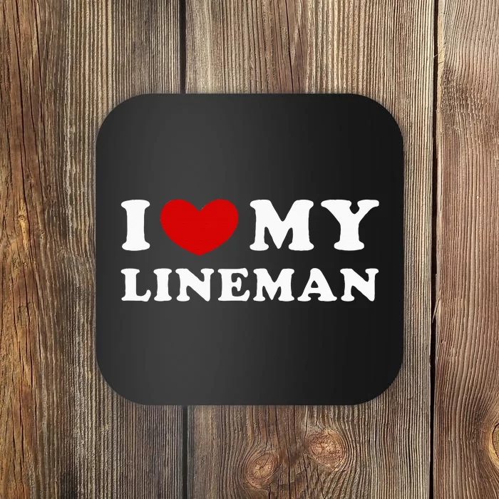 I Love My Lineman Coaster