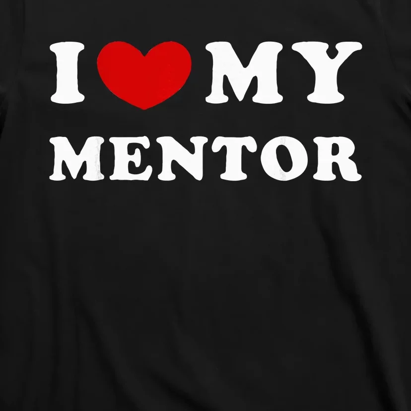 I Love My Mentor T-Shirt