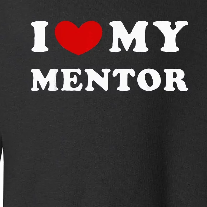 I Love My Mentor Toddler Sweatshirt