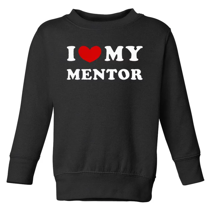 I Love My Mentor Toddler Sweatshirt